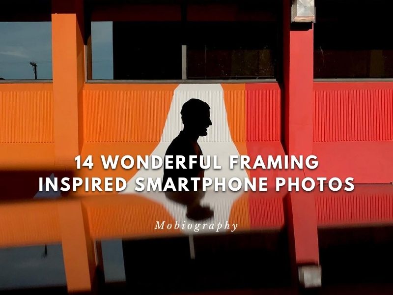 Mobiography Photo Challenge: 14 Wonderful Framing Inspired Smartphone Photos