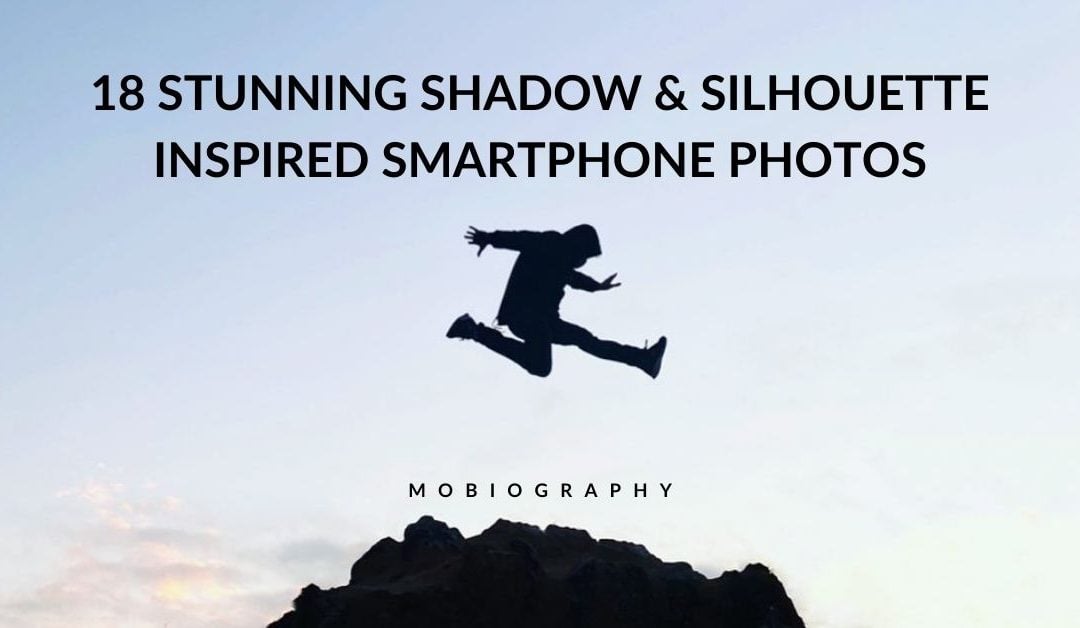 Mobiography Photo Challenge: 18 Stunning Shadow & Silhouette Inspired Smartphone Photos