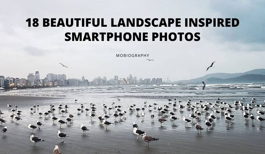 Mobiography Photo Challenge: 18 Beautiful Landscape Inspired Smartphone Photos