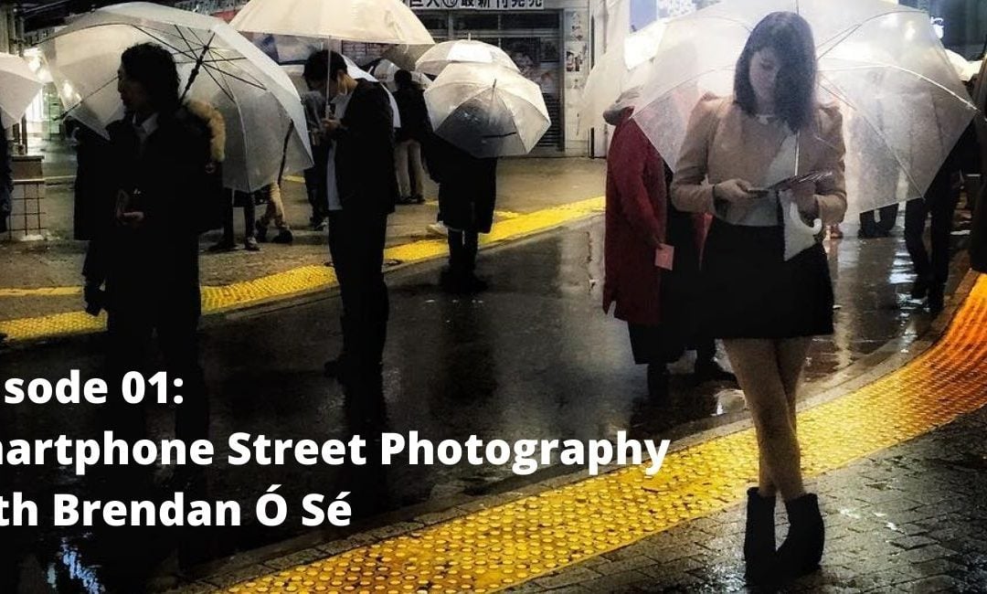 Smartphone Street Photography with Brendan O Se