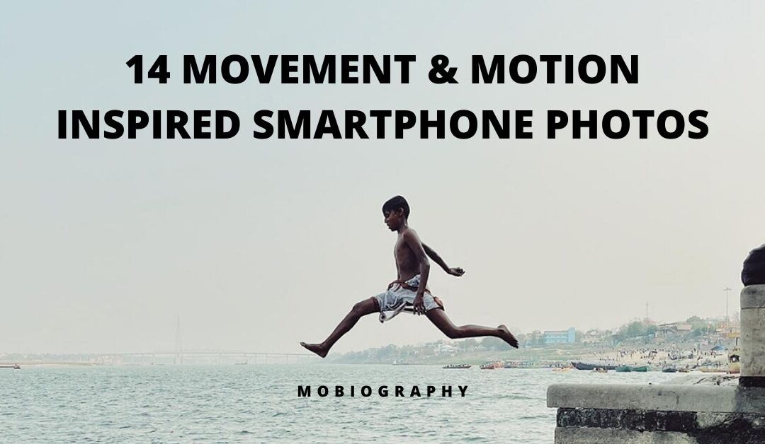 Mobiography Photo Challenge: 14 Movement & Motion Inspired Smartphone Photos