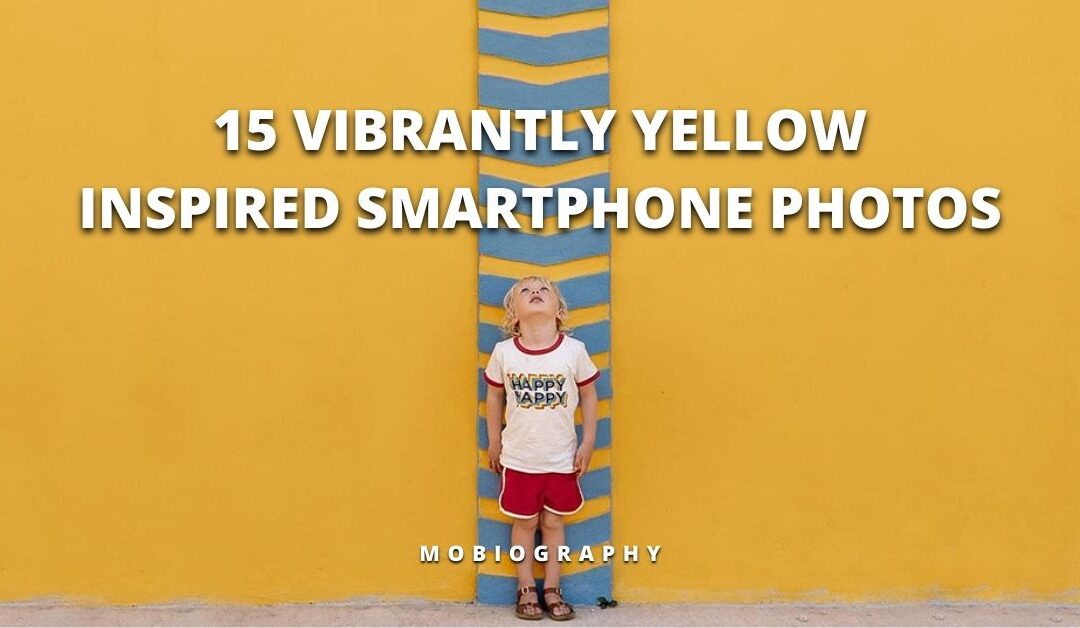 Mobiography Photo Challenge: 15 Vibrantly Yellow Inspired Smartphone Photos